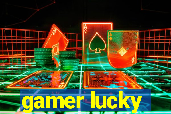 gamer lucky